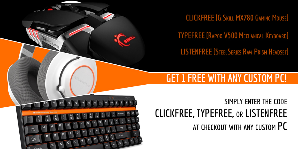 Weekend Special : Free Gaming Mouse, Headset or Keyboard with Custom PC!